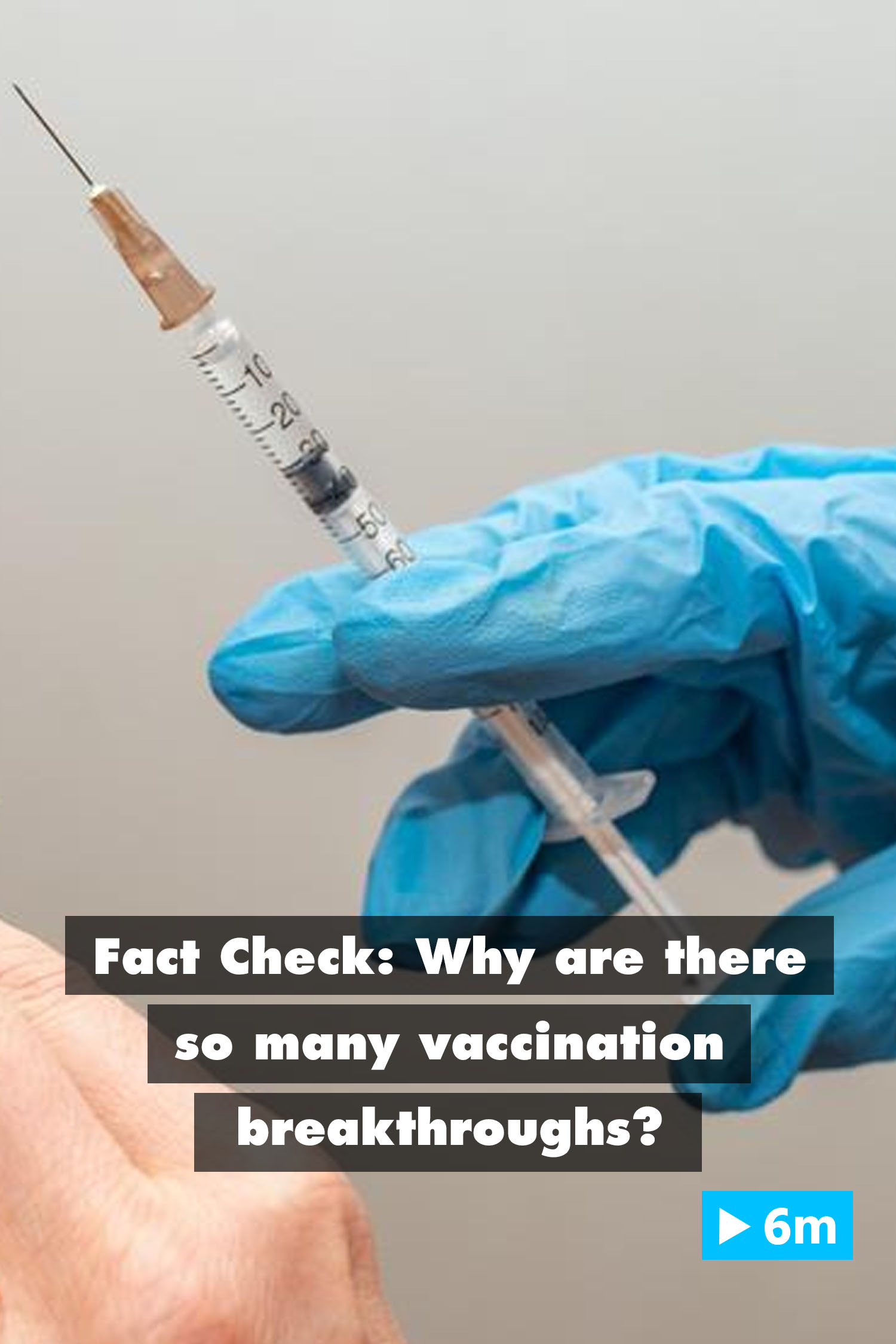 Fact check: Why are there so many vaccination breakthroughs?