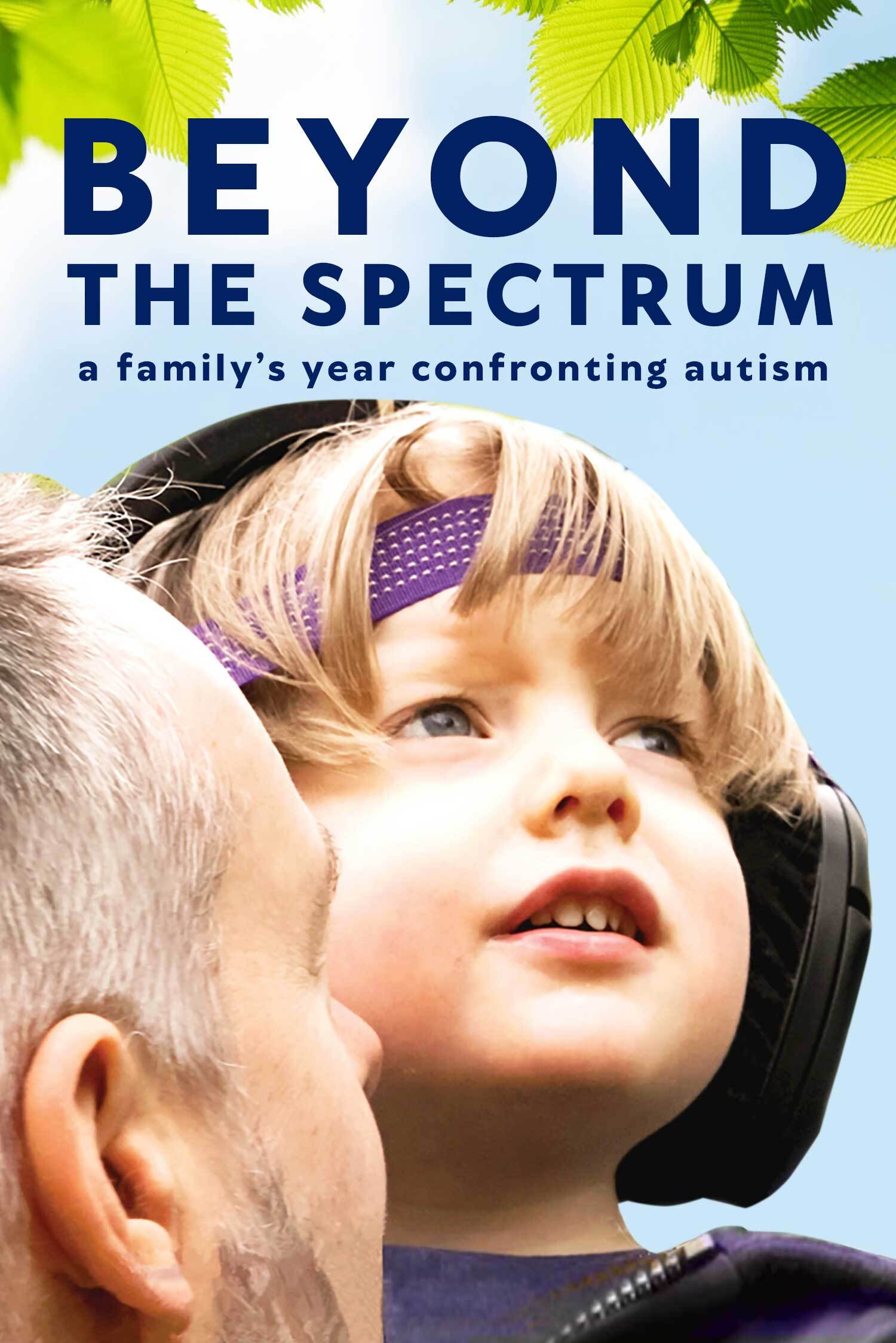 Beyond the Spectrum: A Family's Year Confronting Autism
