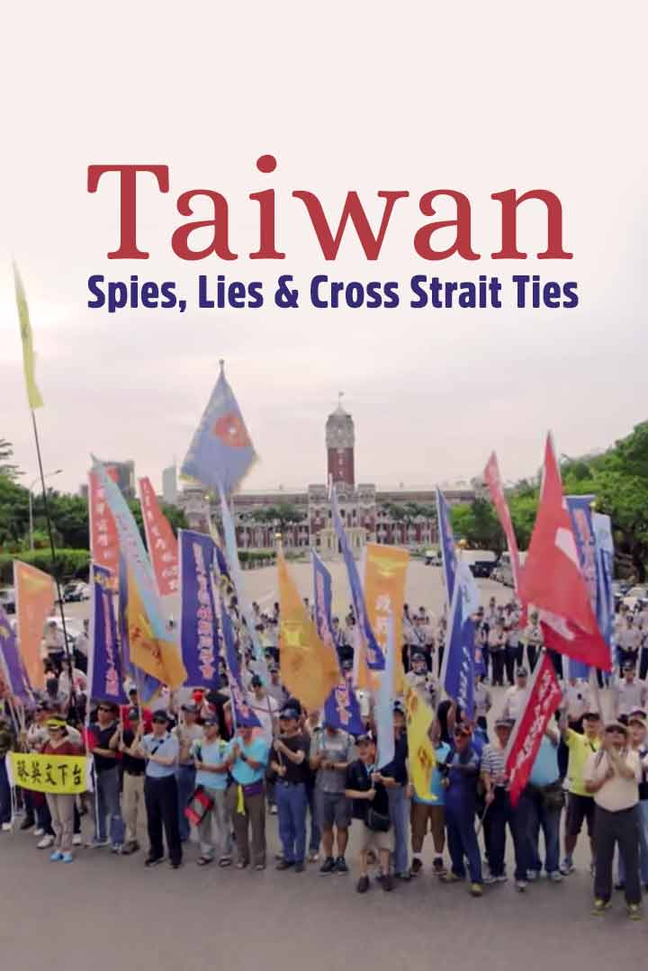 Taiwan: Spies, Lies & Cross Strait Ties