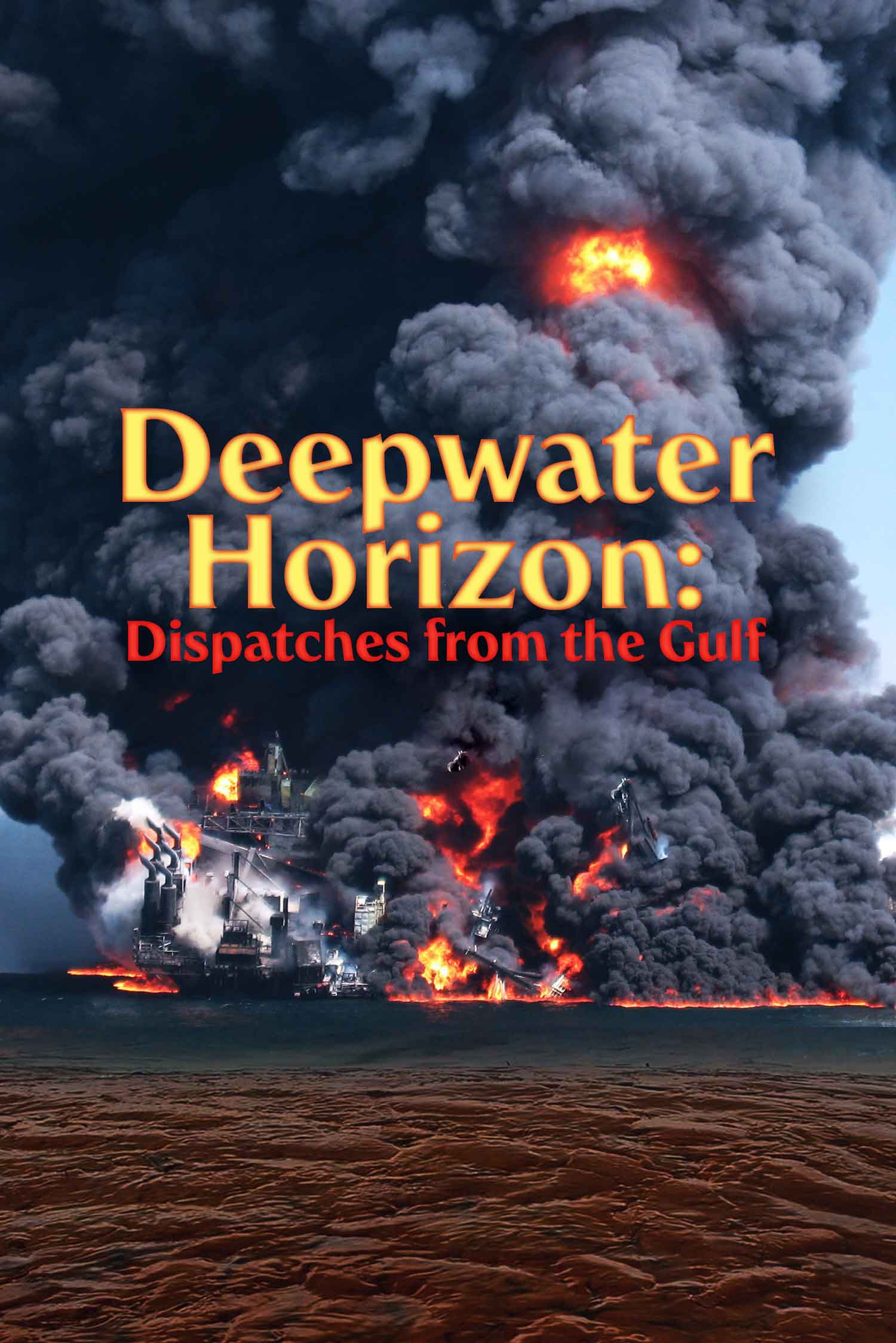 Deepwater Horizon: Dispatches from the Gulf