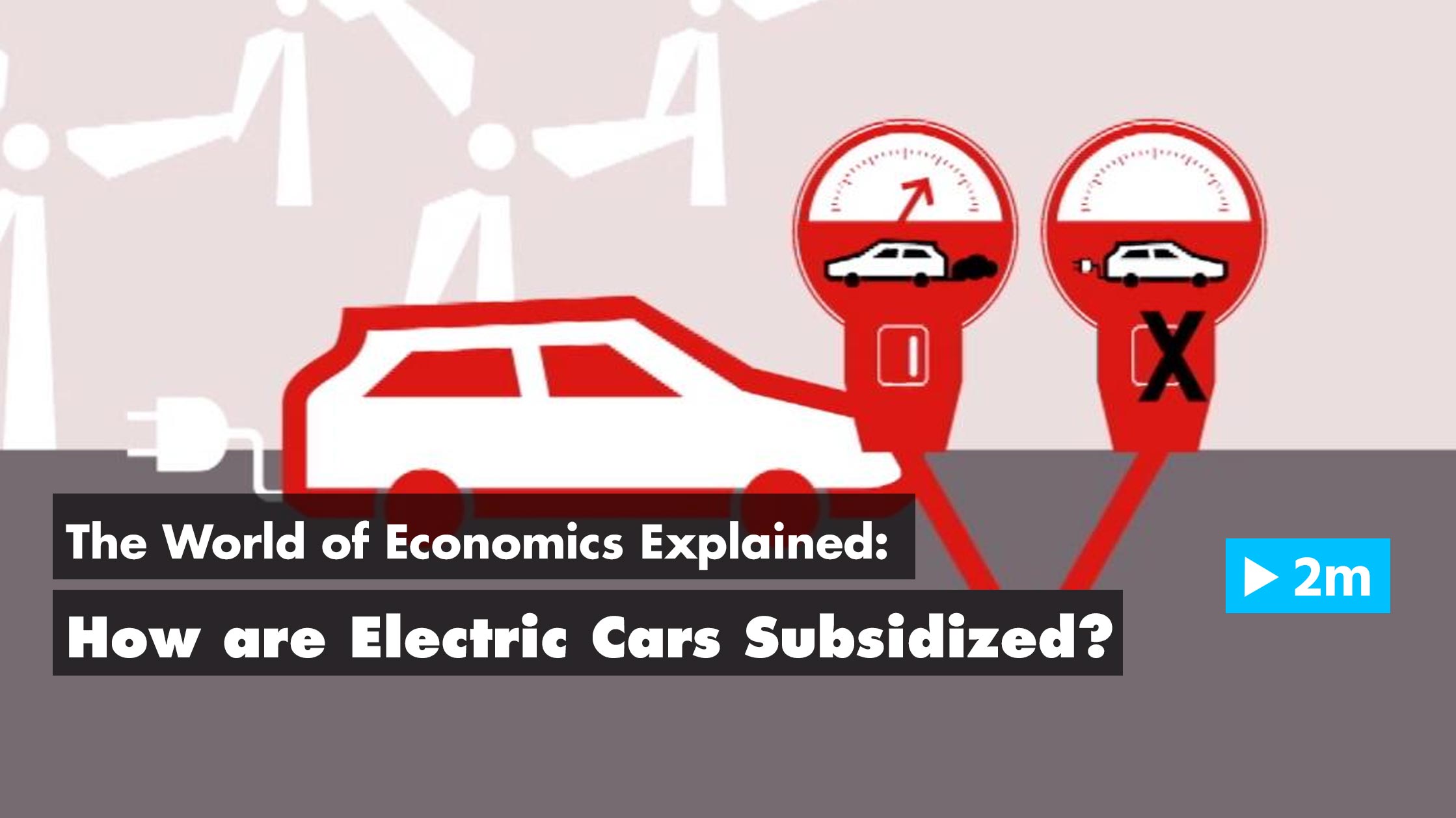 Watch The World of Economics Explained How are electric cars