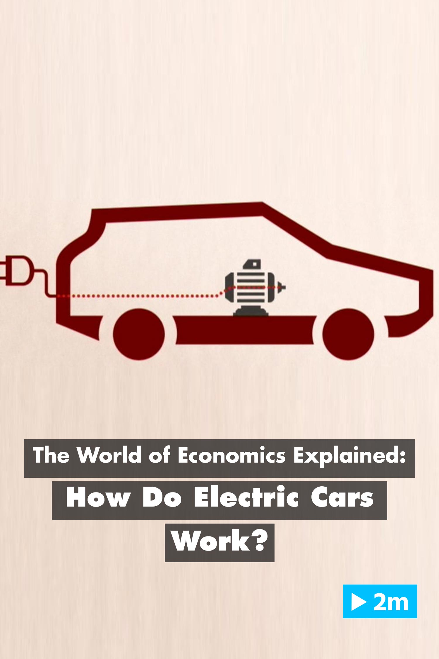 Watch The World of Economics Explained How do electric cars work