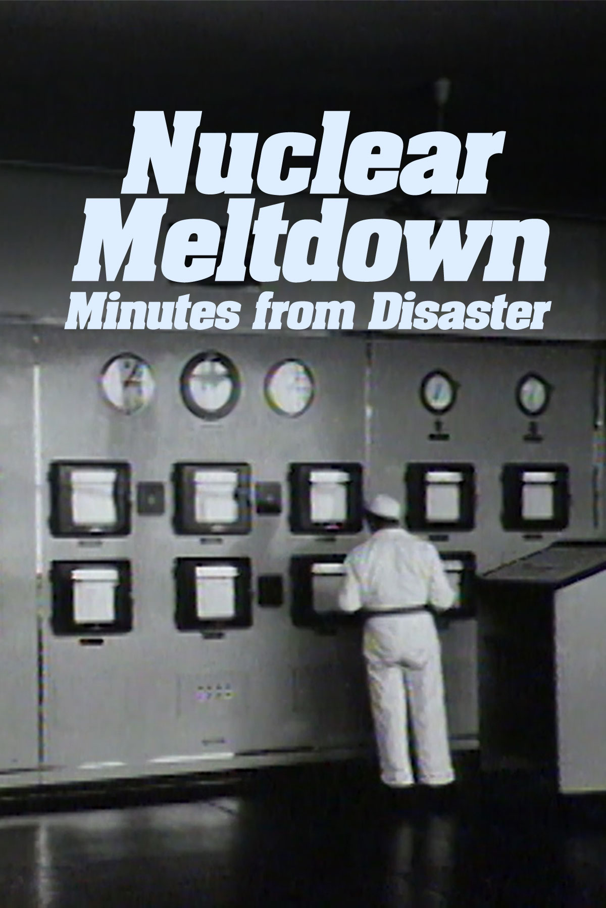 Nuclear Meltdown: Minutes from Disaster